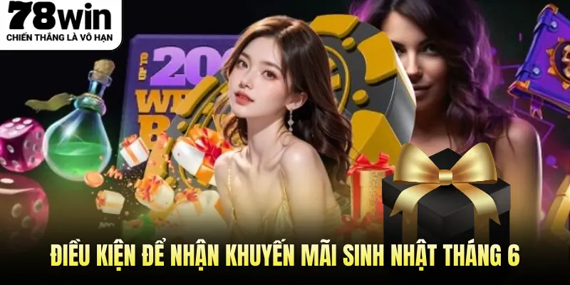 Điều kiện để nhận khuyến mãi sinh nhật tháng 6