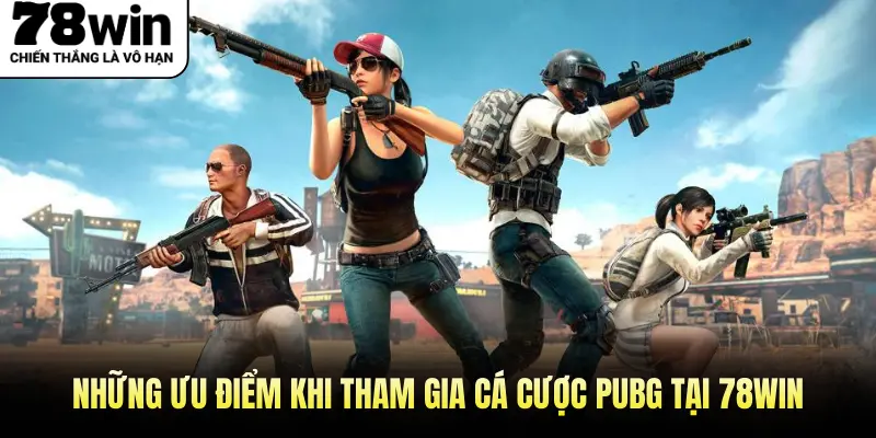 Những ưu điểm khi tham gia cá cược PUBG tại 78WIN